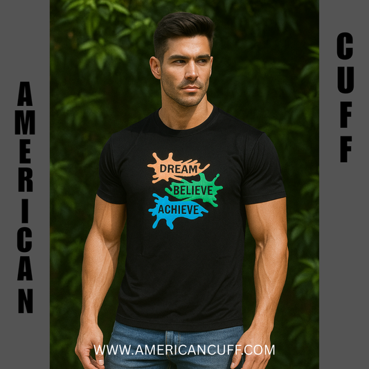 Black Dream Believe Achieve Printed T-Shirt for Men – Motivational Graphic Tee | American Cuff